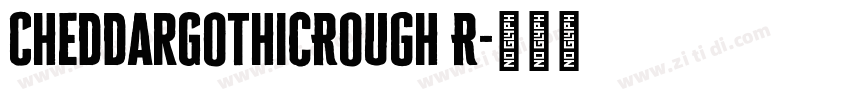 CheddarGothicRough R字体转换